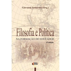 FILOSOFIA E POLITICA - NA FORMACAO DO EDUCADOR - EDITORA IDEIAS & LETRAS