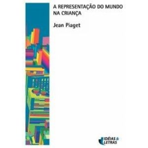 REPRESENTACAO DO MUNDO NA CRIANCA, A - EDITORA IDEIAS & LETRAS