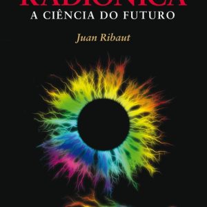 Radiônica: A Ciencia do Futuro