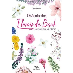 Oráculo dos Florais de Bach: Resgatando a Luz Inte - ALFABETO