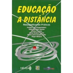 EDUCACAO A DISTANCIA - RESSIGNIFICANDO PRATICAS - EDITORA LIBER LIVRO LTDA