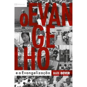 O EVANGELHO E A EVANGELIZAÇÃO - EDITORA FIEL