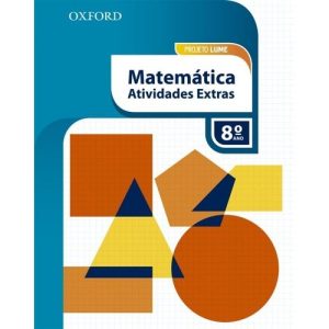 PROJETO LUME MATEMATICA 8 ANO LA COM ATIV EXTRAS P - OXFORD UNIVERSITY PRESS