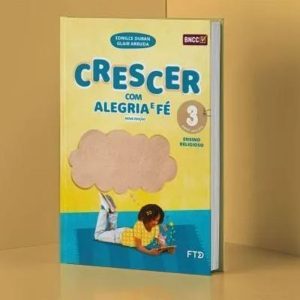 CONJUNTO CRESCER COM ALEGRIA E FÉ EFAI 3º ANO - FTD - DIDÁTICOS