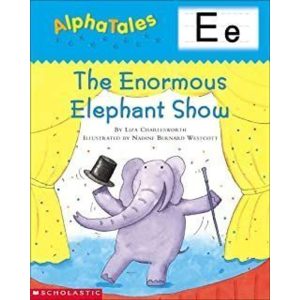 ALPHATALES - LETTER E - ENORMOUS ELEPHANT SHOW - EDITORA SCHOLASTIC BOOKS - DS