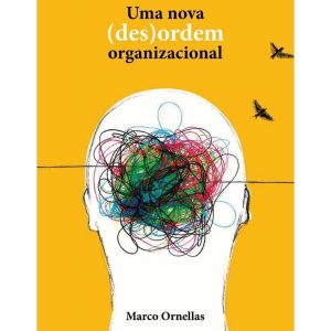 UMA NOVA (DES)ORDEM ORGANIZACIONAL - COLMEIA EDIÇÕES