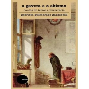 A GAVETA E O ABISMO: CONTOS DE TERROR E BUROCRACIA - EDICOES JABUTICABA
