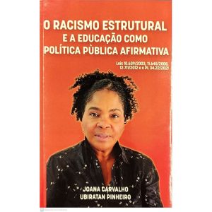 O RACISMO ESTRUTURAL E A EDUCAÇÃO COMO POLÍTICA PÚBLICA AFIRMATIVA - WASHINGTON UBIRATAN PINHEIRO