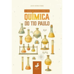O MARAVILHOSO LIVRO DE QUÍMICA DO TIO PAULO - EDITORA LIVROS VIVOS