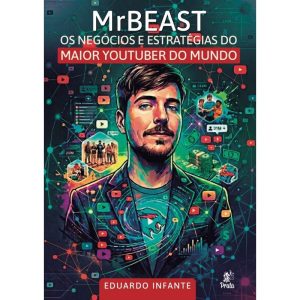 MRBEST: OS NEGÓCIOS E ESTRATÉGIAS DO MAIOR YOUTUBER DO MUNDO - PRATA EDITORA
