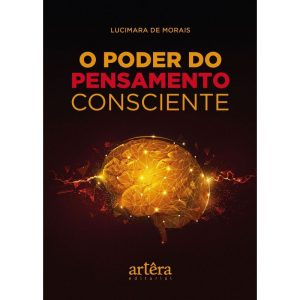 O PODER DO PENSAMENTO CONSCIENTE - EDITORA ARTÊRA