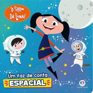 O SHOW DA LUNA - UM FAZ DE CONTA ESPACIAL - CIRANDA CULTURAL
