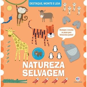 NATUREZA SELVAGEM - UM LIVRO PARA DESTACAR E MONTAR - CIRANDA CULTURAL