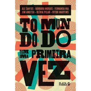 TODO MUNDO TEM UMA PRIMEIRA VEZ - PLATAFORMA 21