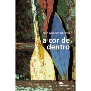 A COR DE DENTRO - EDITORA LABRADOR
