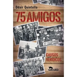 75 AMIGOS: CAUSOS QUASE VERÍDICOS - EDITORA LABRADOR