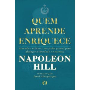 Quem aprende enriquece: aprenda a utilizar o seu poder pessoal para alcançar a liberdade e o sucesso! - CITADEL