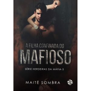 A FILHA CONFINADA DO MAFIOSO - LER EDITORIAL