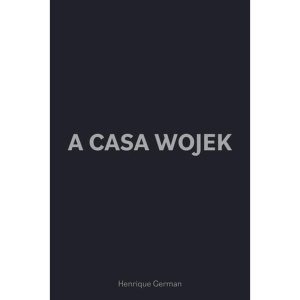 A CASA WOJEK - LITERISSIMA EDITORA