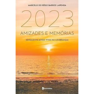 2023: AMIZADES E MEMÓRIAS (ENQUANTO AINDA VIVAS NA LEMBRANÇA) - LITERISSIMA EDITORA
