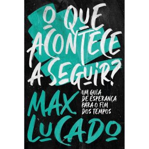 O QUE ACONTECE A SEGUIR?: UM GUIA DE ESPERANÇA PARA O FIM DOS TEMPOS - THOMAS NELSON BRASIL