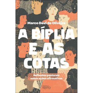 A Bíblia a as cotas: reflexões pastorais sobre ações afirmativas - CONTRA O VENTO