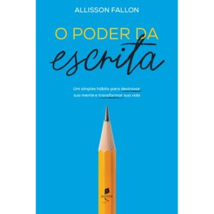 O PODER DA ESCRITA: UM SIMPLES HÁBITO PARA TRANSFORMAR SUA MENTE E TRANSFORMAR SUA VIDA - AUSTER (CD)