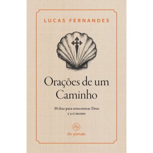 ORAÇÕES DE UM CAMINHO: 30 DIAS PARA REENCONTRAR DEUS E A SI MESMO - DEI GLORIAM