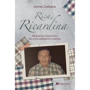 RICA, RICARDINA: PEQUENAS MEMÓRIAS DE UMA SABEDORIA IMENSA - IVONE GEBARA - RECRIAR