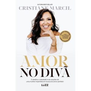 AMOR NO DIVÃ: O DESTINO, O DESABAFO E AS ORAÇÕES DE UMA MULHER IMPERFEITA EM BUSCA DO AMOR PERFEITO! - LUZZ EDITORA