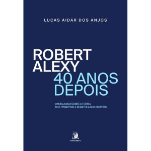 ROBERT ALEXY 40 ANOS DEPOIS - CONTRACORRENTE