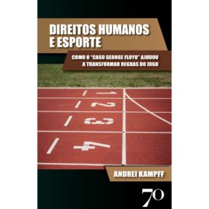 Direitos humanos e esporte: como o ""caso George Floyd"" ajudou a transformar regras do jogo - ALMEDINA
