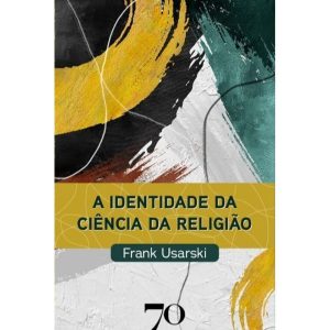A identidade da ciência da religião - EDICOES 70