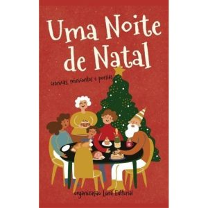 UMA NOITE DE NATAL: CRÔNICAS, MINICONTOS E POESIAS - LURA EDITORA