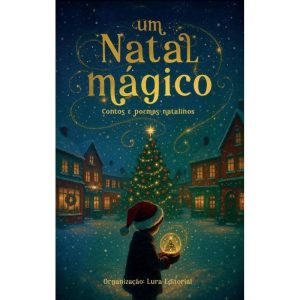 UM NATAL MÁGICO: CONTOS E POEMAS NATALINOS - LURA EDITORA