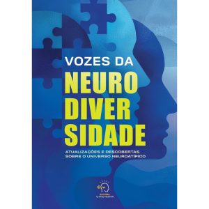Vozes da neurodiversidade: Atualizações e descobertas sobre o universo neuroatípico - CHAVE MESTRA