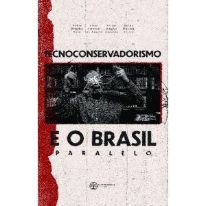 Tecnoconservadorismo e o Brasil Paralelo - AUTONOMIA LITERARIA