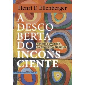 A DESCOBERTA DO INCONSCIENTE: HISTÓRIA E EVOLUÇÃO DA PSIQUIATRIA DINÂMICA - PERSPECTIVA