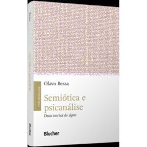 Semiótica e psicanálise: duas teorias do signo - EDITORA EDGARD BLUCHER