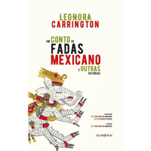 UM CONTO DE FADAS MEXICANO E OUTRAS HISTÓRIAS: E OUTRAS HISTÓRIAS - ILUMINURAS