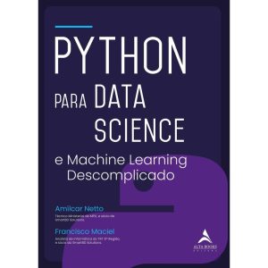 Python para Data Science: e Machine Learning descomplicado - ALTA BOOKS