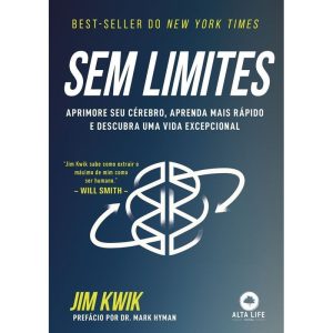 Sem limites: aprimore seu cérebro, aprenda mais rápido e descubra uma vida excepcional - ALTA LIFE