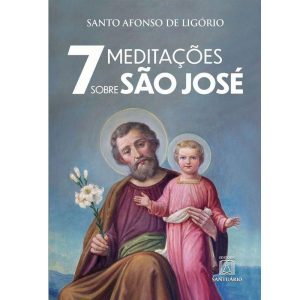 7 MEDITAÇÕES SOBRE SÃO JOSÉ - EDITORA SANTUÁRIO