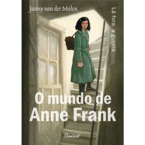 O MUNDO DE ANNE FRANK: LÁ FORA, A GUERRA - ROCCO JOVENS LEITORES