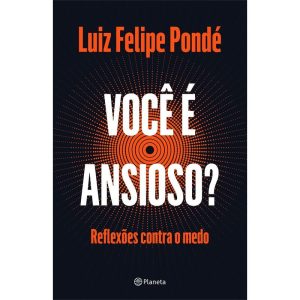 VOCÊ É ANSIOSO?: REFLEXÕES CONTRA O MEDO - PLANETA