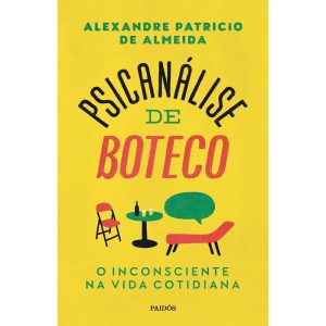 PSICANÁLISE DE BOTECO: O INCONSCIENTE NA VIDA COTIDIANA - PAIDOS