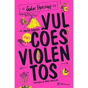 VULCÕES VIOLENTOS: SABER HORRÍVEL - MELHORAMENTOS CAJAMAR