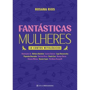 FANTÁSTICAS MULHERES: 10 CONTOS MITOLÓGICOS - MELHORAMENTOS CAJAMAR