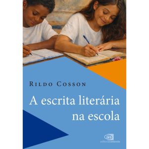 A ESCRITA LITERÁRIA NA ESCOLA - EDITORA CONTEXTO UNIV