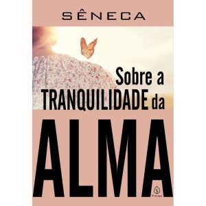 SOBRE A TRANQUILIDADE DA ALMA - PRINCIPIS